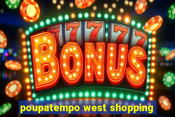 poupatempo west shopping